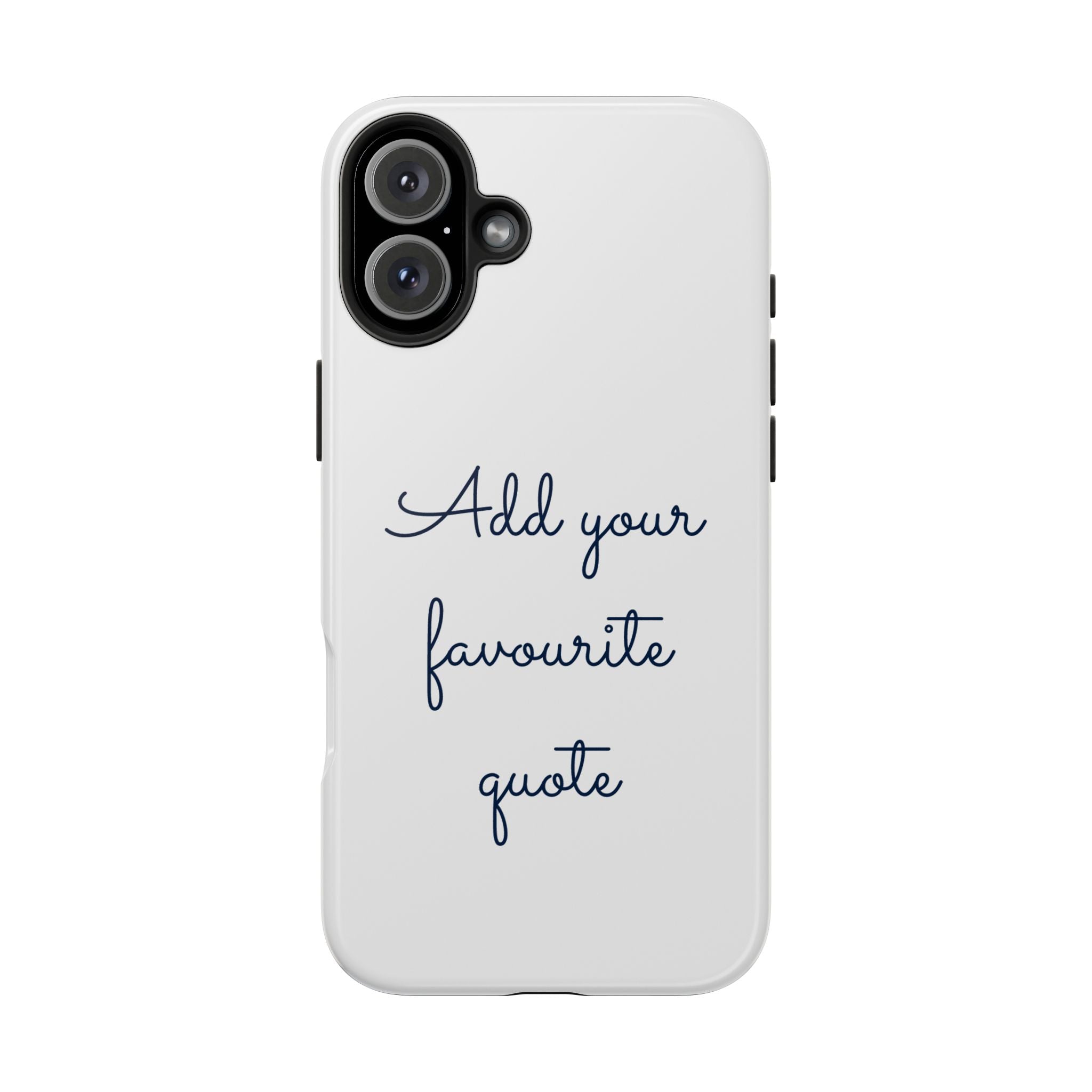 Add your favourite quote Tough iPhone Cases