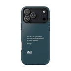 No Act Of Kindness Is Wasted Tough Phone Case