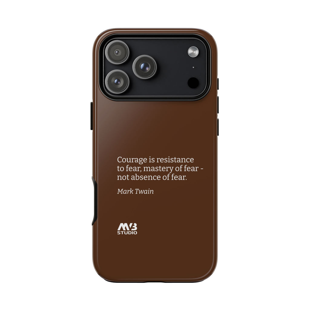 Courage Is Resistance To Fear Tough Phone Case