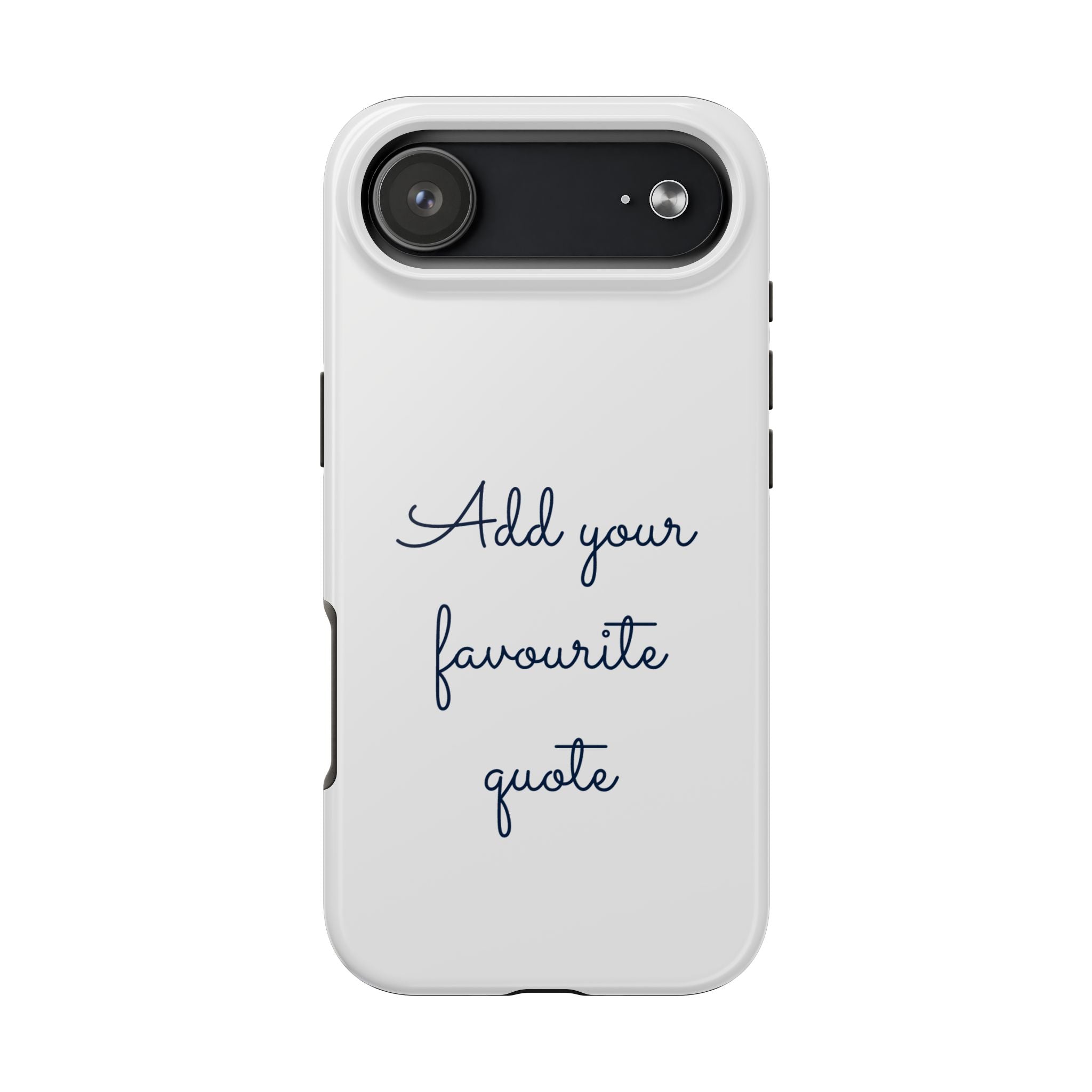 Add your favourite quote Tough iPhone Cases