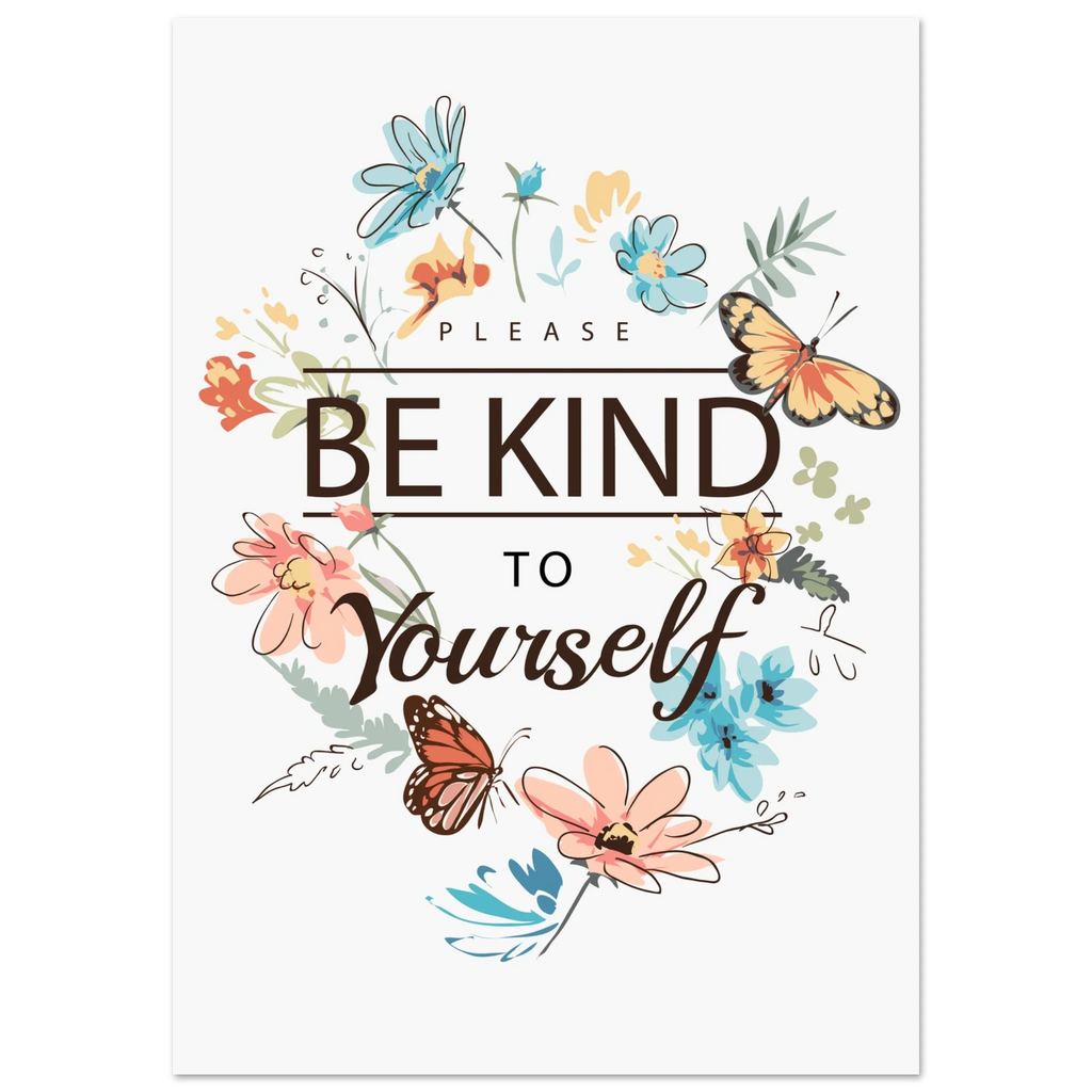 Vertical poster print of be kind to yourself 