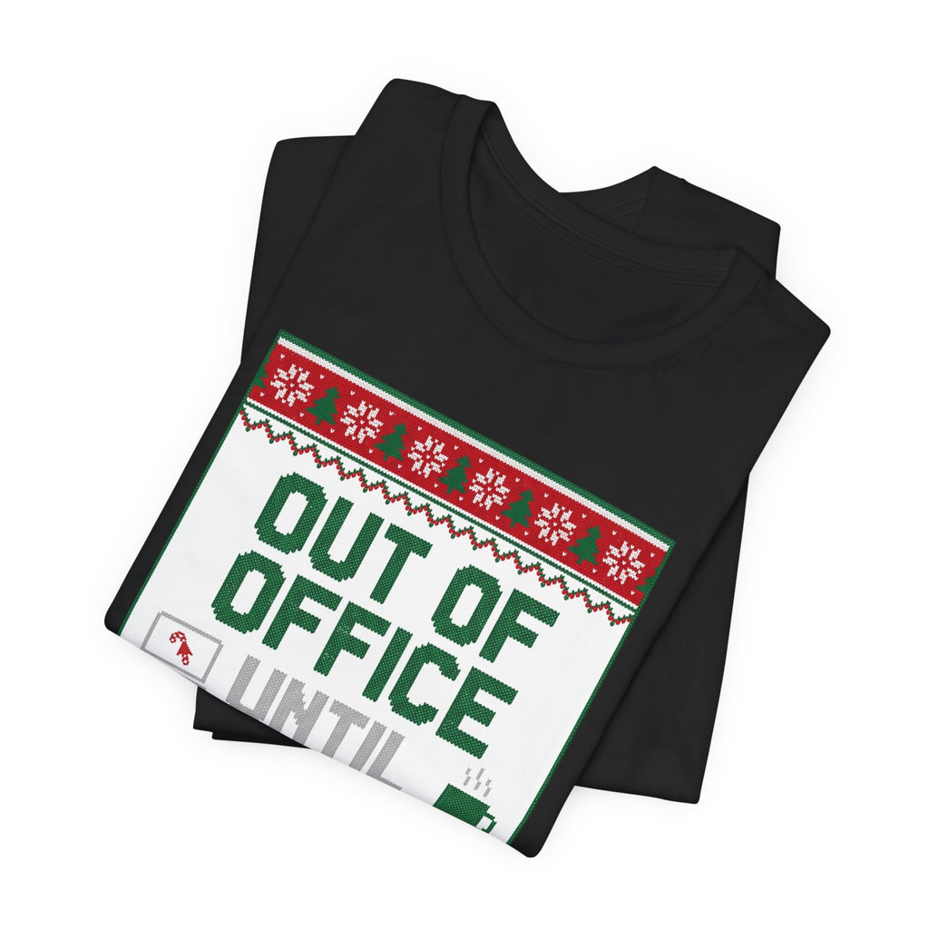 Out of Office Until January Tee | Ugly Christmas Sweater Style