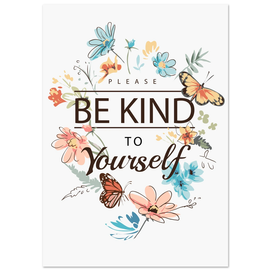 A0 large poster print of be kind to yourself